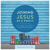 "Joining Jesus as a Family" (Audiobook) by Greg Finke