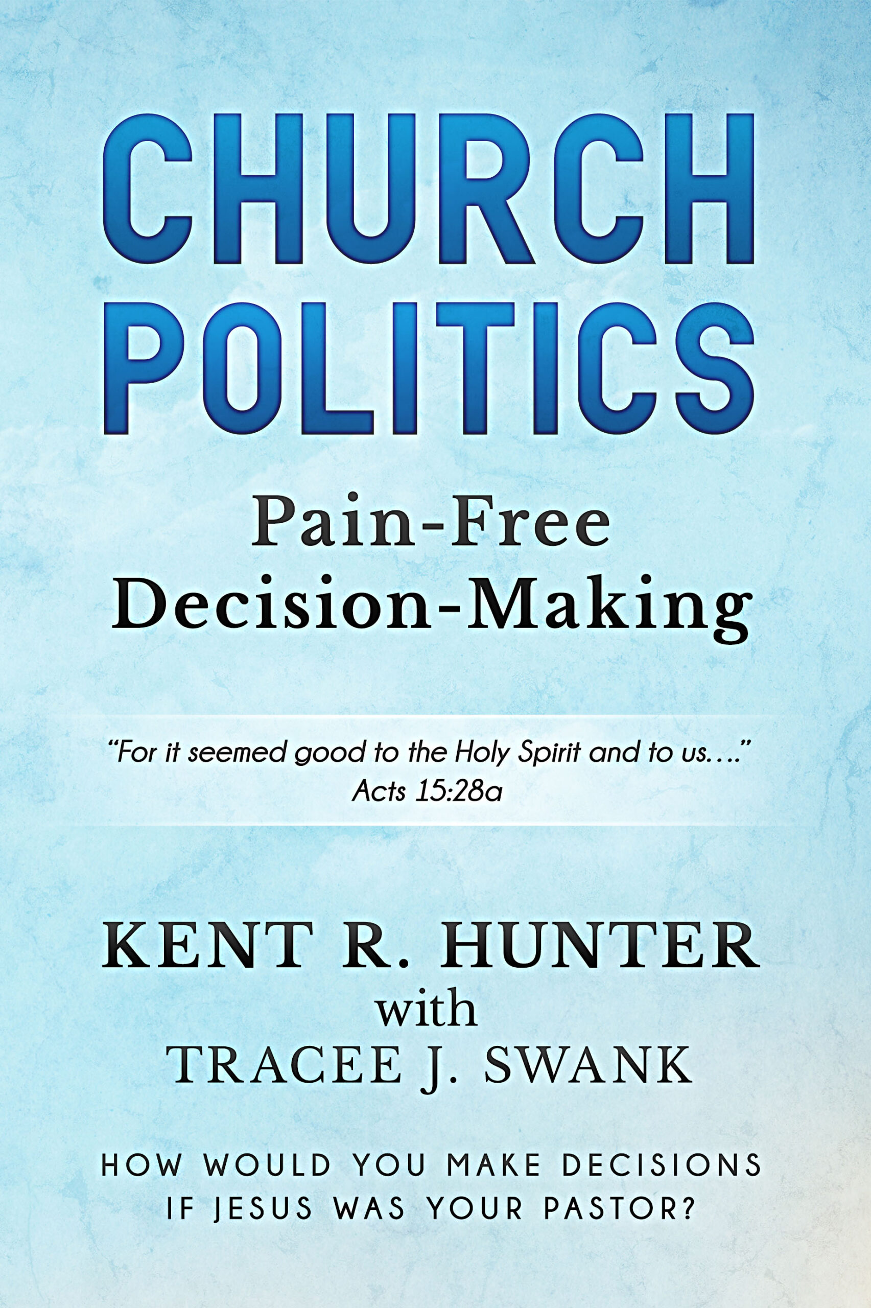 Church Politics by Kent Hunter with Tracee Swank