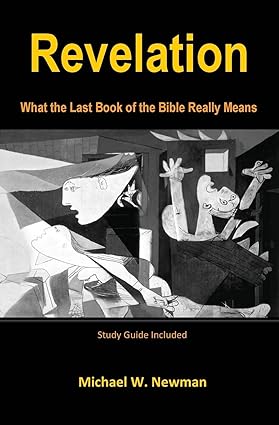 Revelation: What the Last Book of the Bible Really Means by Michael Newman