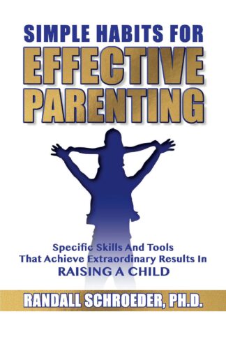 Simple Habits for Effective Parenting Book by Randy Schroeder