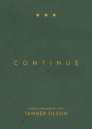 Continue: Poems & Prayers of Hope by Tanner Olson